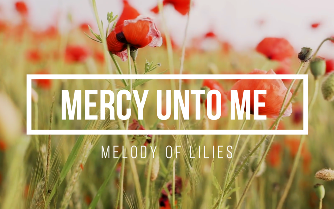 Mercy unto Me