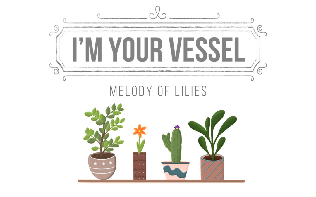 I’m Your Vessel